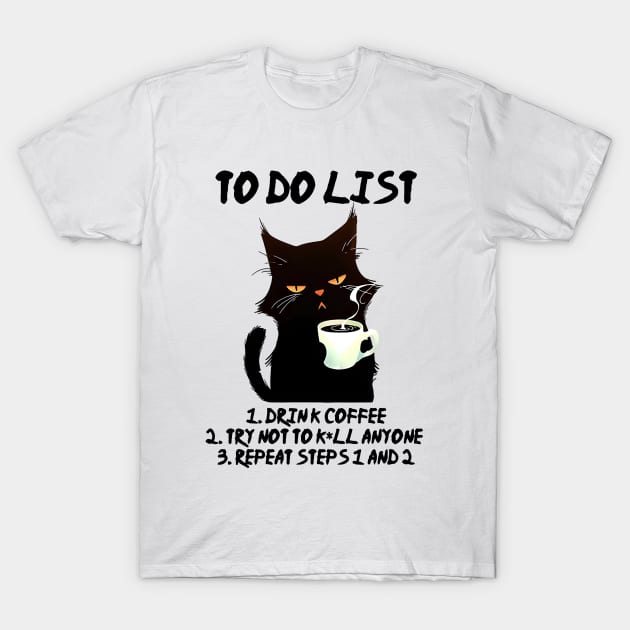 My To Do List, Drink coffee T-Shirt by ARTGUMY